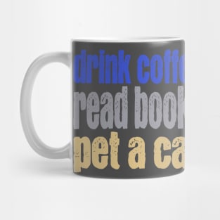 Drink Coffee Read Books Pet a Cat Mug